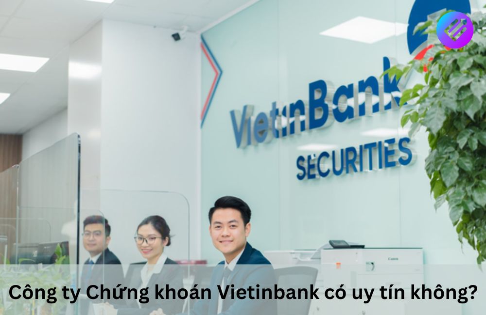 Công ty Chứng khoán Vietinbank có uy tín không